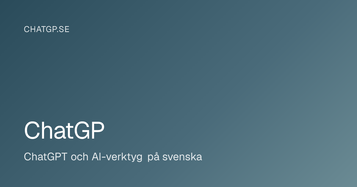 ChatGP — ChatGPT och AI-verktyg på svenska
